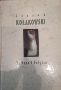 Leszek Kołakowski - Kultura i fetysze