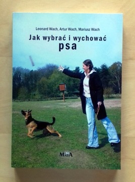 Wach - Jak wybrać i wychować psa