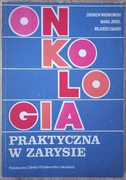 Onkologia praktyczna w zarysie Zbigniew Wronkowski