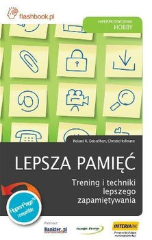 Lepsza Pamięć. Trening i Techniki Lepszego Zapamię