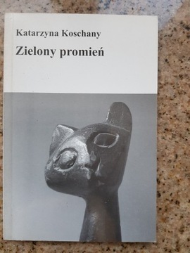 Katarzyna Koschany - Zielony promień