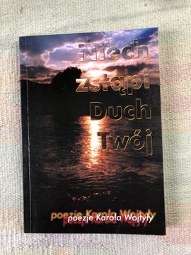 " Niech zstąpi duch Twój" Poezje Karola Wojtyły 