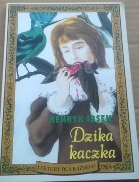 Henryk Ibsen Dzika kaczka Dramat w pięciu aktach