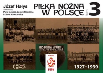 PIŁKA NOŻNA W POLSCE 1927-1939, tom 3 NOWOŚĆ! !! 