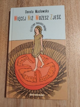 Więcej niż możesz zjeść Dorota Masłowska