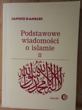 Podstawowe wiadomości o islamie. T.2. Janusz Danecki