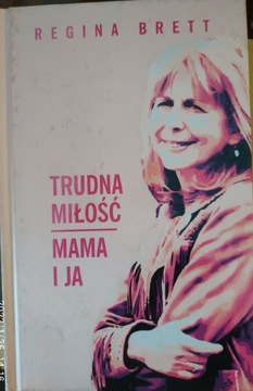 Trudna miłość Mama i ja Regina Brett