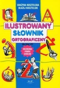 Ilustrowany Słownik Ortograficzny dla klas I-IV