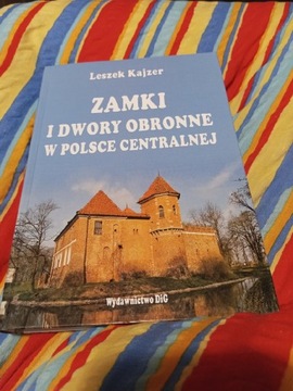Zamki i dwory obronne w Polsce centralnej Kajzer