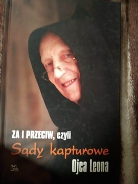 "Za i przeciw, czyli Sądy kapturowe Ojca Leona"