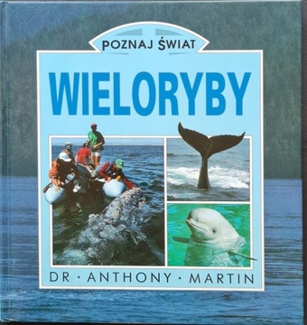  WIELORYBY – POZNAJ ŚWIAT. Dr Anthony Martin