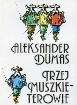 Trzej muszkieterowie - Aleksander Dumas