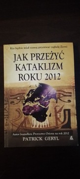 Książka Jak przeżyć kataklizm  roku 2012