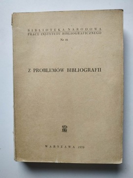 Z PROBLEMÓW BIBLIOGRAFII