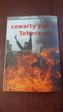 Czwarty pożar Teheranu. Marek Kęskrawiec