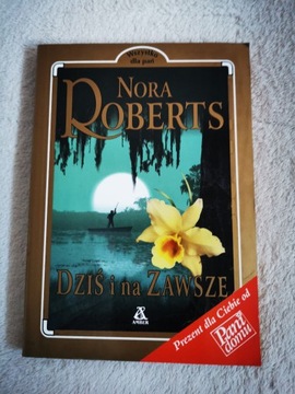 Nora Roberts Dziś i na zawsze