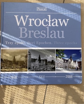 Wrocław  historia 3 epoki 1928 -2008 album 