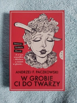 W grobie Ci do twarzy Andrzej F. Paczkowski NOWA