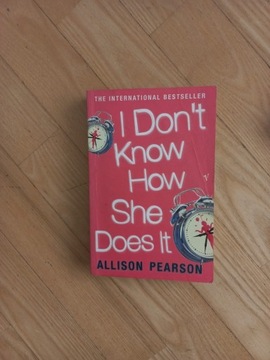 I do not know how she does it by Allison Pearson