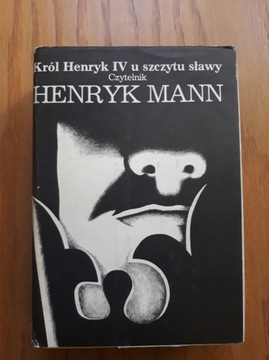 Król Henryk IV u szczytu sławy Henryk Mann