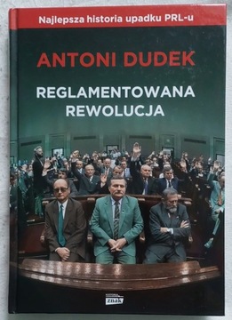 Reglamentowana rewolucja Upadek PRL - Antoni Dudek