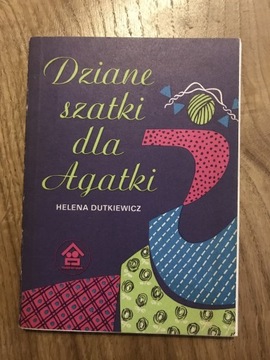 „Dziane szatki dla Agatki”-Helena Dutkiewicz 1987r