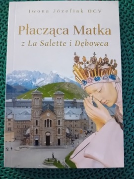 Płacząca Matka z La Salette i Dębowca 