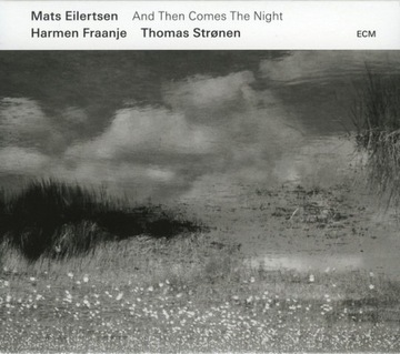 Mats Eilertsen - AND THEN COMES THE NIGHT    ECM
