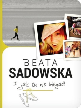 Beata Sadowska I jak tu nie biegać