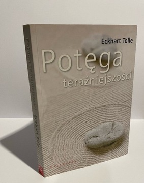 Eckhart Tolle - Potęga tereźniejszości