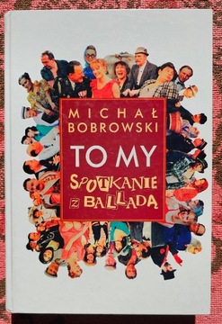Michał Bobrowski "TO MY Spotkanie z Balladą" 2002r