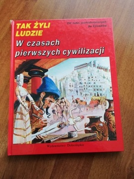 Tak żyli ludzie. W czasach pierwszych cywilizacji.