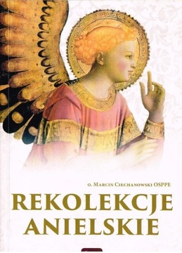 *** Marcin Ciechanowski - REKOLEKCJE ANIELSKIE ***