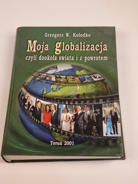 Moja globalizacja. Grzegorz Kołodko