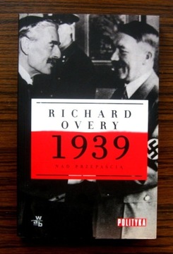 Richard Overy - 1939 Nad przepaścią