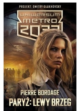Uniwersum Metro 2033. Paryż: Lewy Brzeg. Bordage