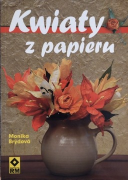 Kwiaty z papieru Monika Brydova 