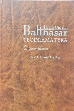 Teodramatyka. Osoby dramatu - von Balthasar UNIKAT