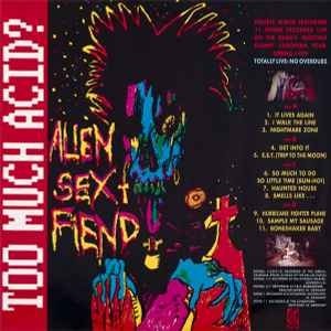 Alien Sex Fiend  Too Much Acid?  2 x lp 1989