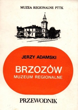 Jerzy F. Adamski Brzozów Muzeum Regionalne PTTK 