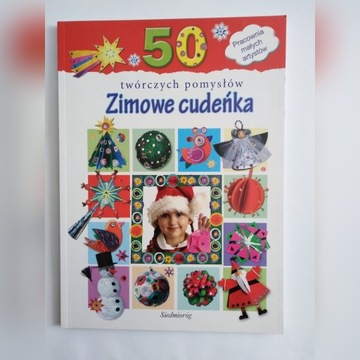 Zimowe cudeńka. 50 twórczych pomysłów.