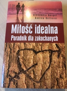 Miłość idealna -poradnik dla zakochanych. A Berger