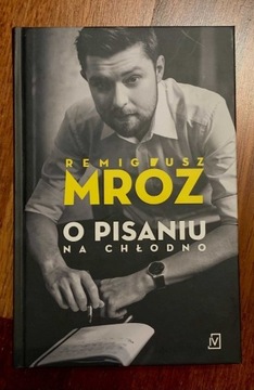 O pisaniu na chłodno - Remigiusz Mróz