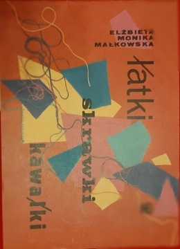 Łatki skrawki kawałki - E. M. Małkowska (stan bdb)