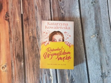 „Ratunku! Wymyśliłam męża”, Katarzyna Kowalewska