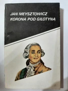 Korona pod gilotyną Jan Meysztowicz