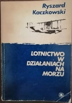 Lotnictwo w działaniach na morzu Ryszard Kaczkowsk