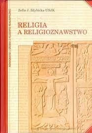 Zofia J. Zdybicka - Religia a religioznawstwo