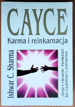 Ishwar C. Sharma: Cayce. Karma i reinkarnacja