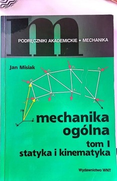 Mechanika ogólna Tom 1 Statyka i kinematyka